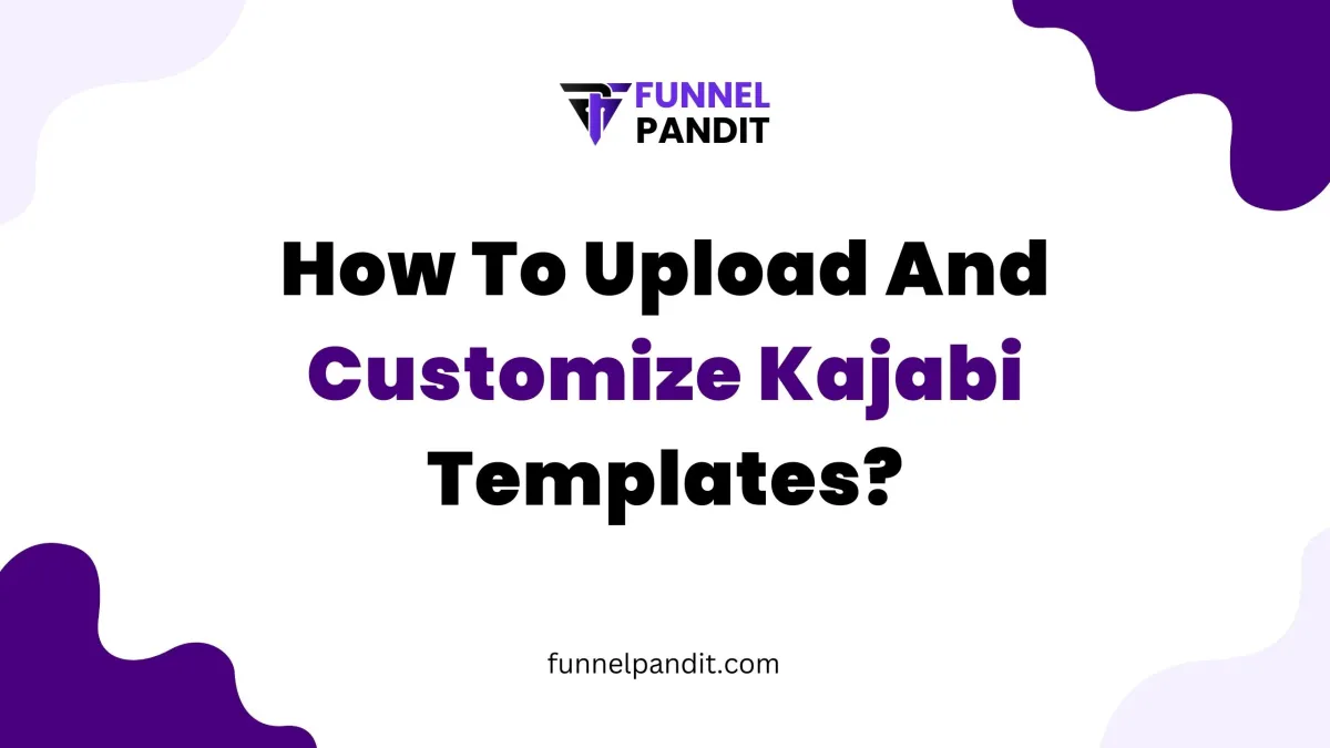 How To Upload And Customize Kajabi Templates?