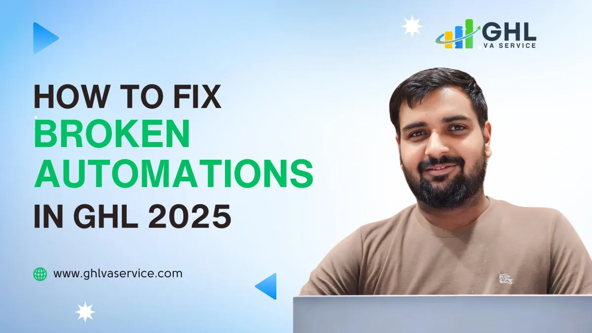 How to Fix Broken Automations in GHL 2025