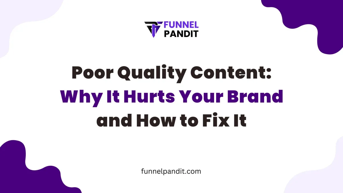 Poor Quality Content: Why It Hurts Your Brand and How to Fix It