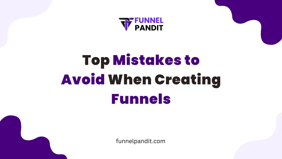 Top Mistakes to Avoid When Creating Funnels