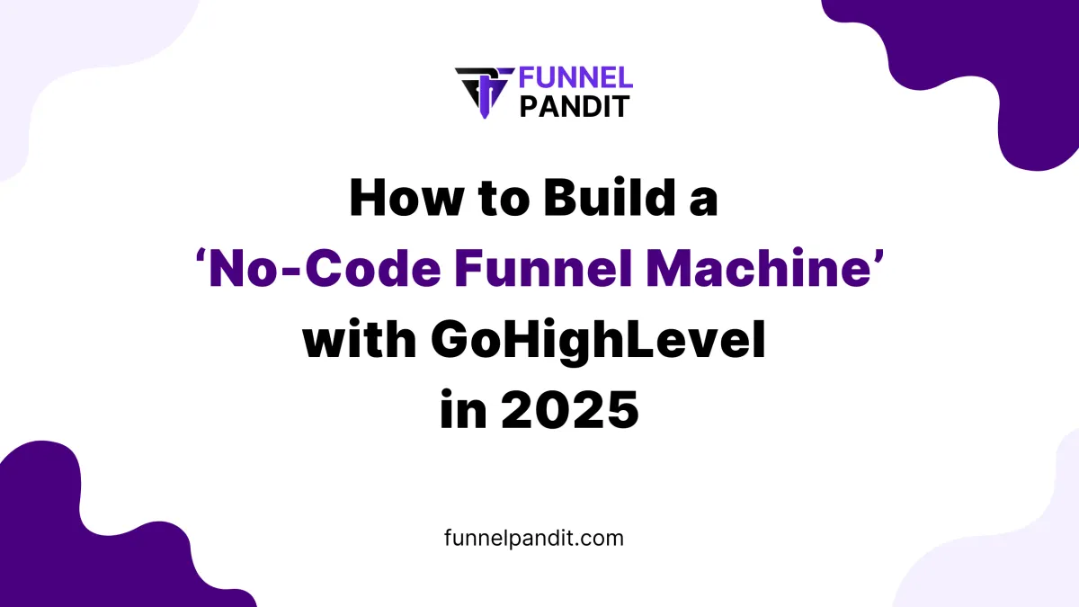 Build a No-Code Funnel Machine with GoHighLevel