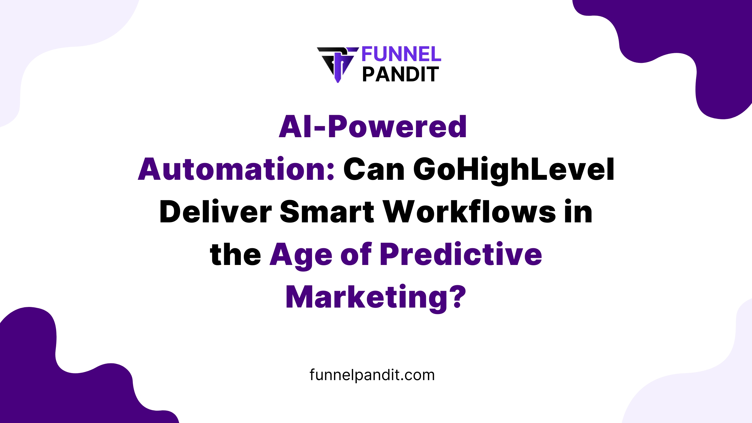 AI-Powered Automation: Can GoHighLevel Deliver Smart Workflows in the Age of Predictive Marketing?