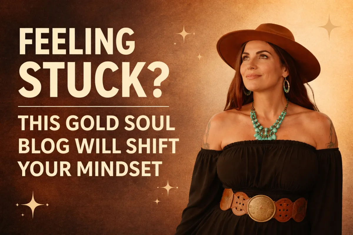 Feeling Stuck? This Gold Soul Blog Will Shift Your Mindset