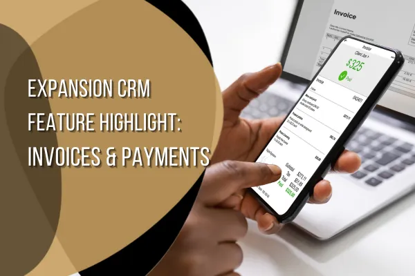 Expansion CRM Software Feature Highlight: Invoice & Payments