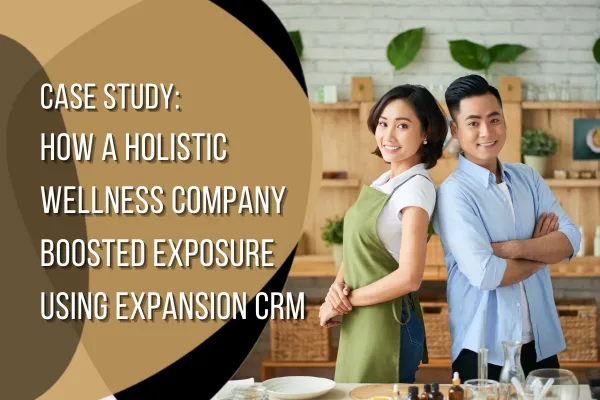 CRM Case Study: How a Holistic Wellness Company Boosted Exposure Using Expansion CRM
