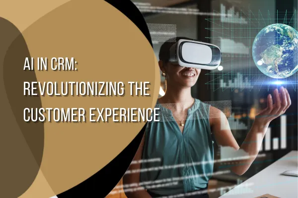 AI in Customer Relationship Management: Revolutionizing the Customer Experience