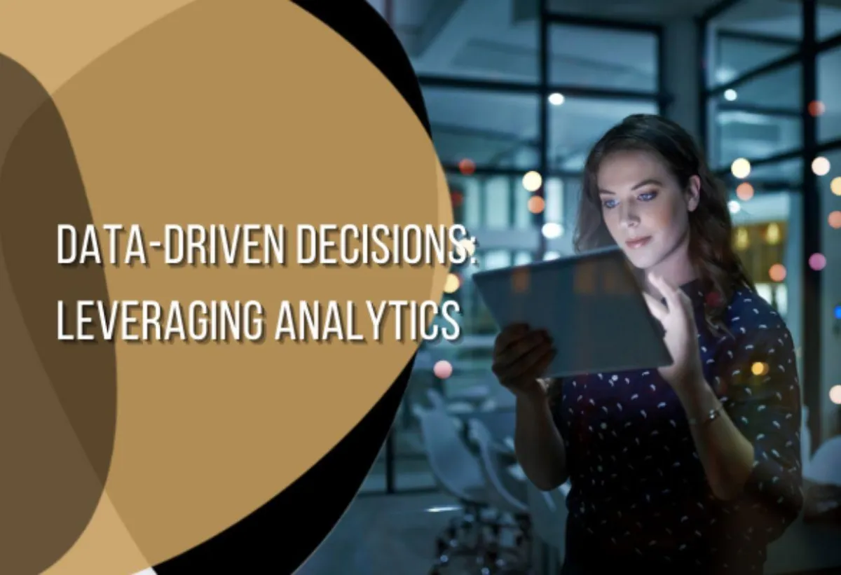 Data-Driven Decisions: Leveraging Analytics