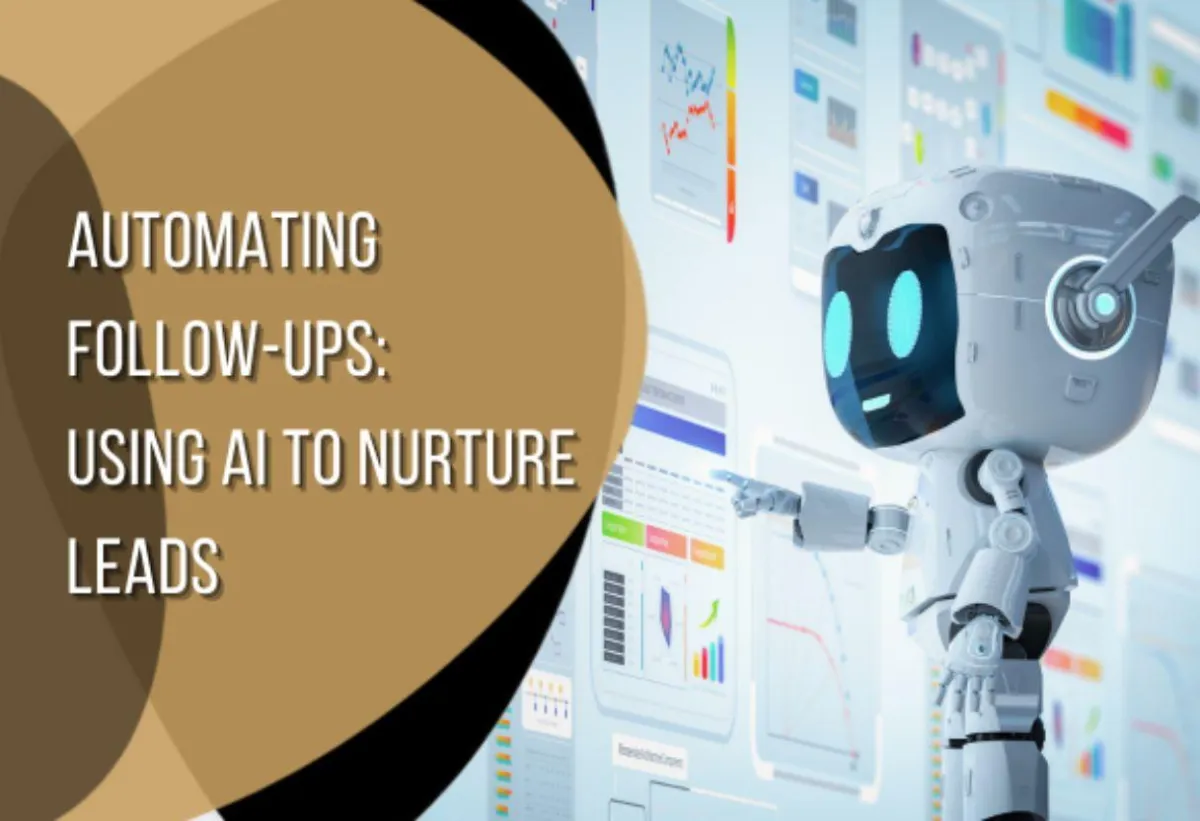 Automating Follow-Ups: Using AI to Nurture Leads