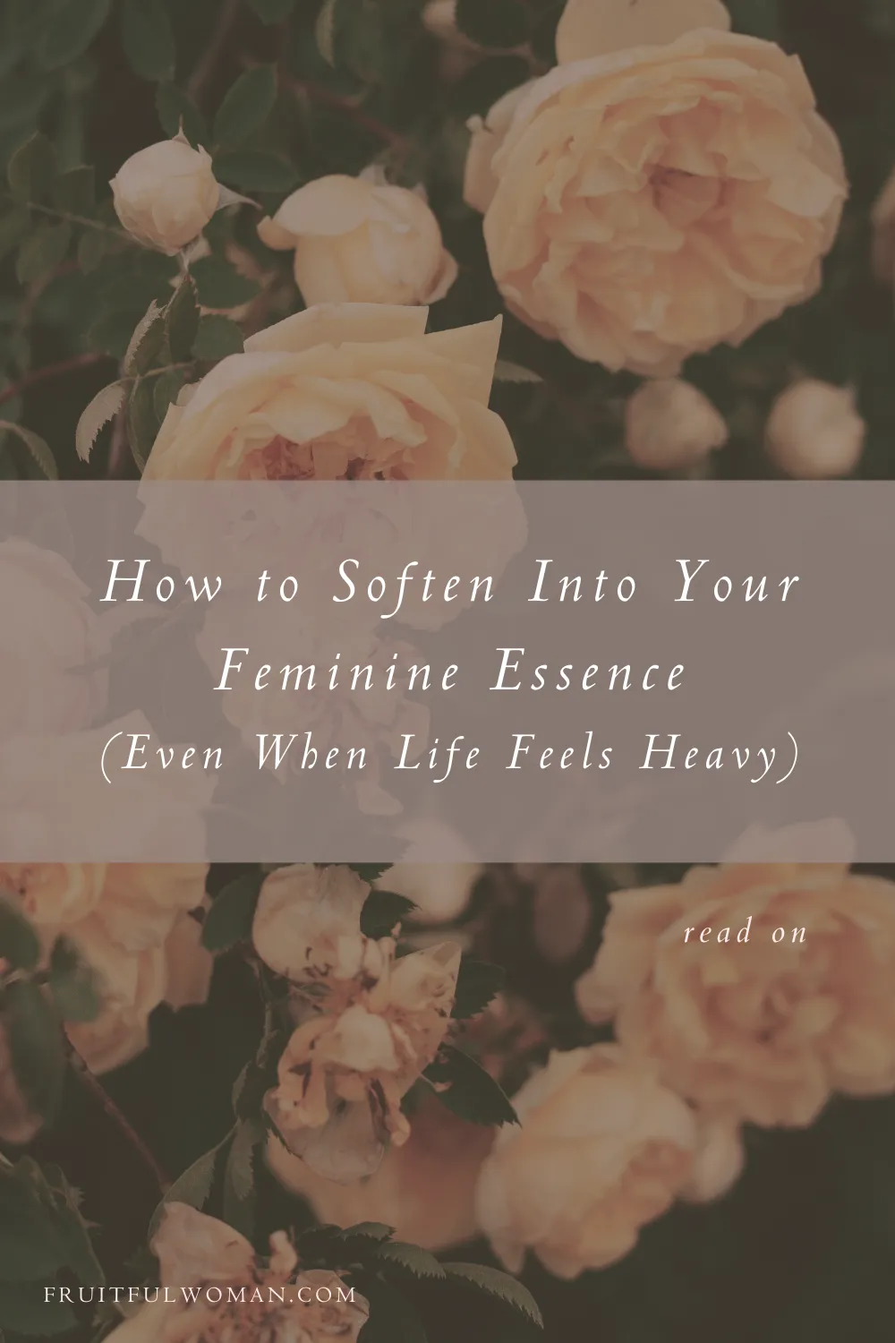 How to Soften Into Your Feminine Essence (Even When Life Feels Heavy)