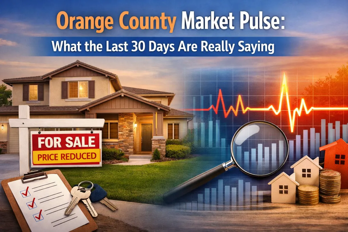 Orange County Market Pulse: What the Last 30 Days Are Really Saying