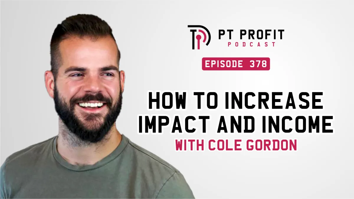 How To Increase Impact And Income with Cole Gordon