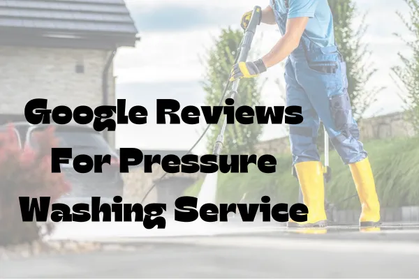 Google Reviews for Pressure Washing Companies