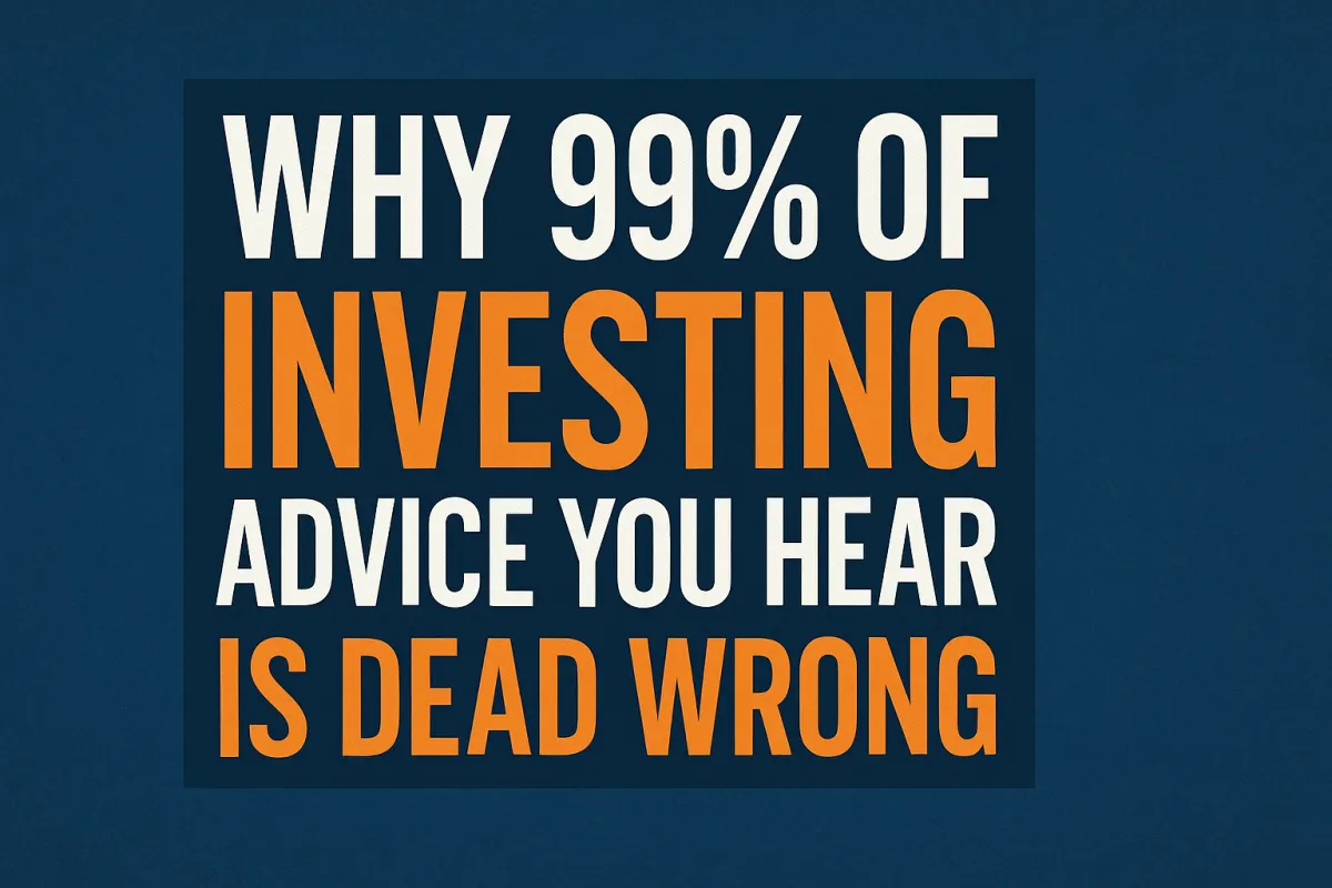 Why 99% of Investing Advice You Hear is Dead Wrong