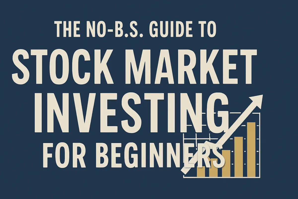 The No-B.S. Guide to Stock Market Investing for Beginners