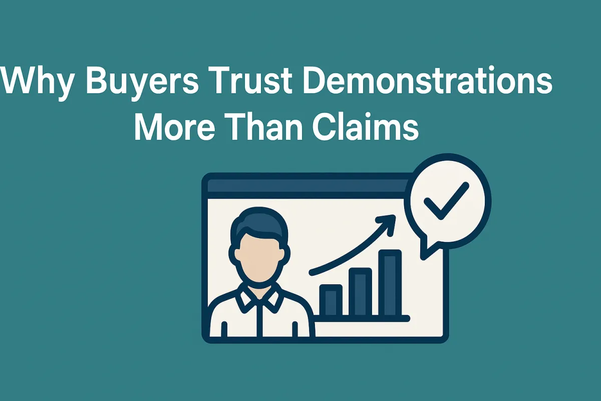 Why Buyers Trust Demonstrations More Than Claims