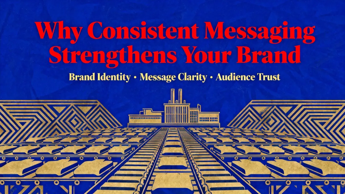 Why Consistent Messaging Strengthens Your Brand