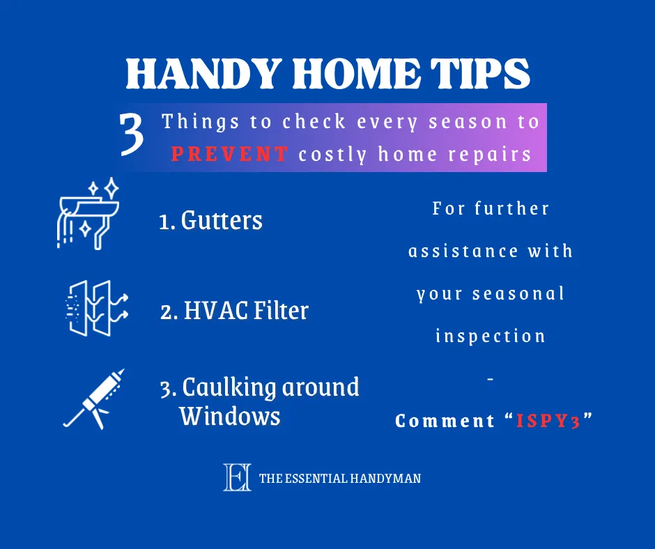 Handy home tips, 3 things to check every season. Gutters, HVAC filters, caulking & sealants
