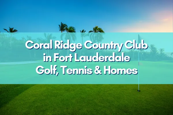 Beautiful view of Coral Ridge Country Club golf course with lush green fairways and blue skies in Fort Lauderdale.
