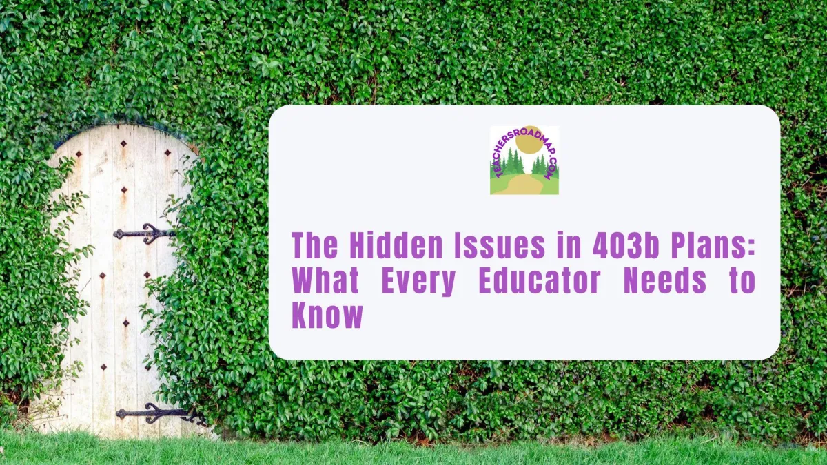 The Hidden Issues in 403b Plans: What Every Educator Needs to Know