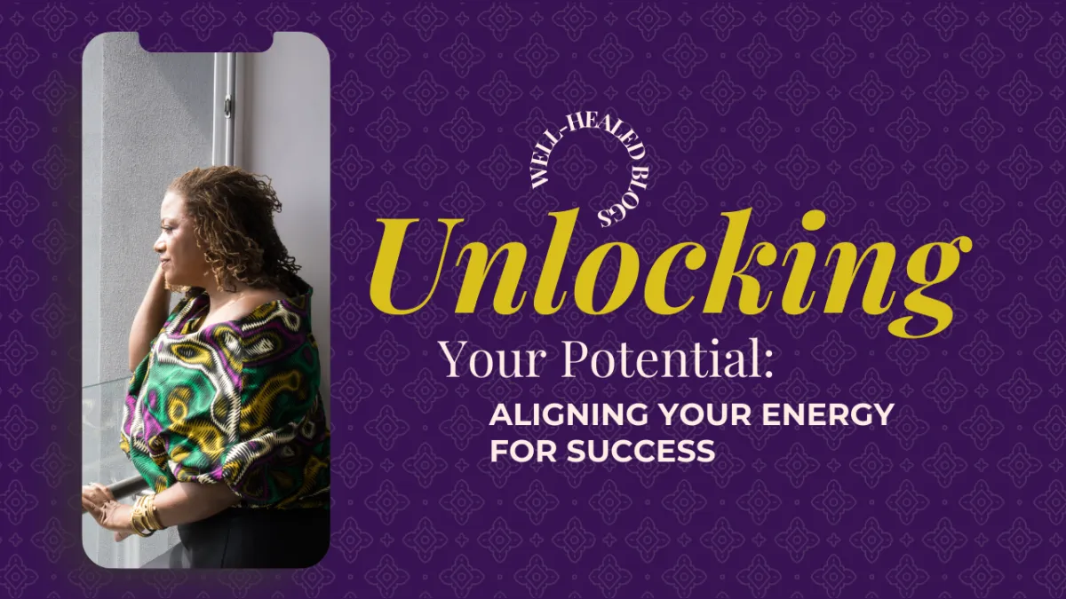 Unlocking Your Potential: Aligning Your Energy for Success