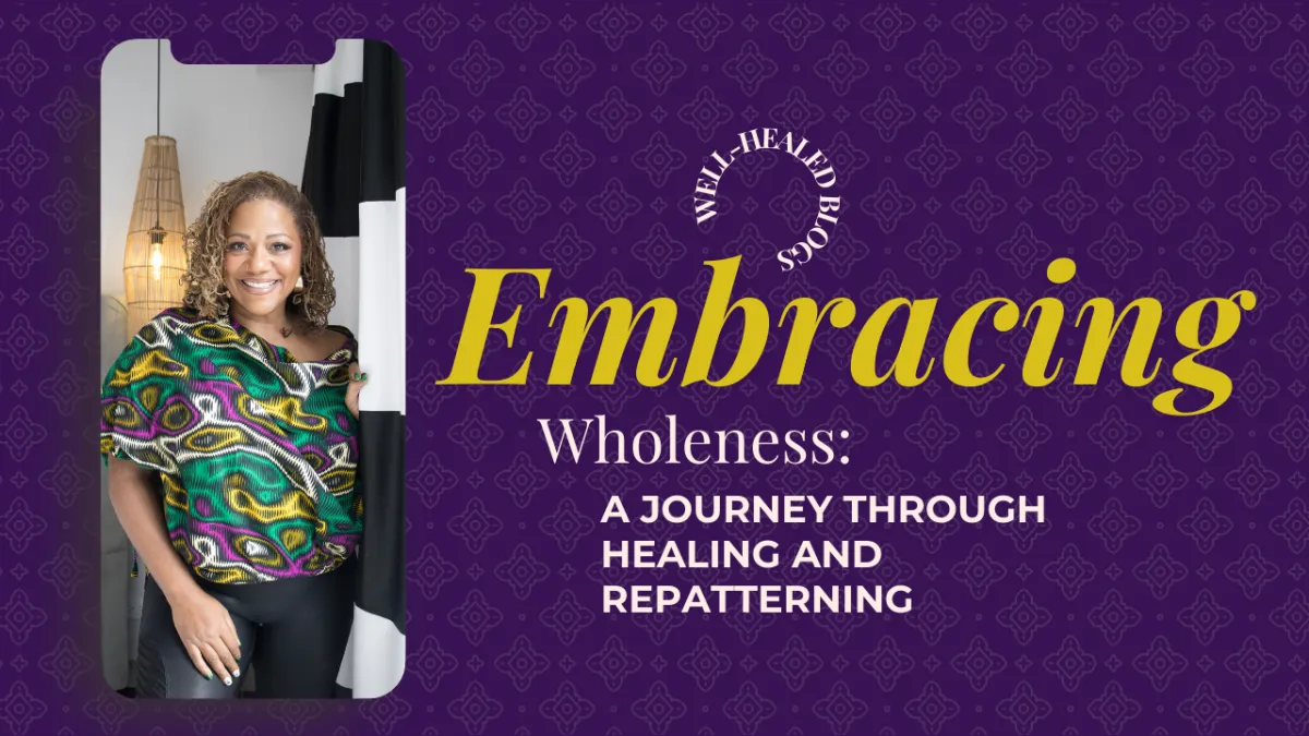 Embracing Wholeness: A Journey Through Healing and Repatterning
