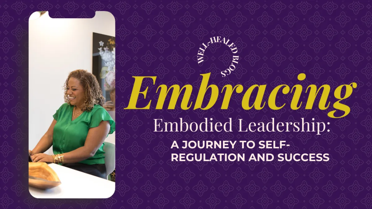 Embracing Embodied Leadership: A Journey to Self-Regulation and Success
