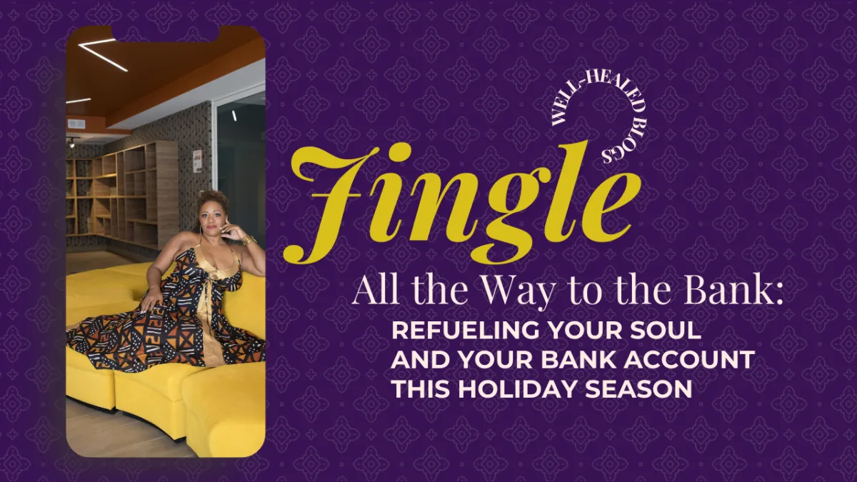 Jingle All the Way to the Bank: Refueling Your Soul and Your Bank Account This Holiday Season
