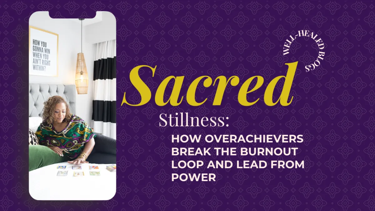 Sacred Stillness: How Overachievers Break the Burnout Loop and Lead from Power