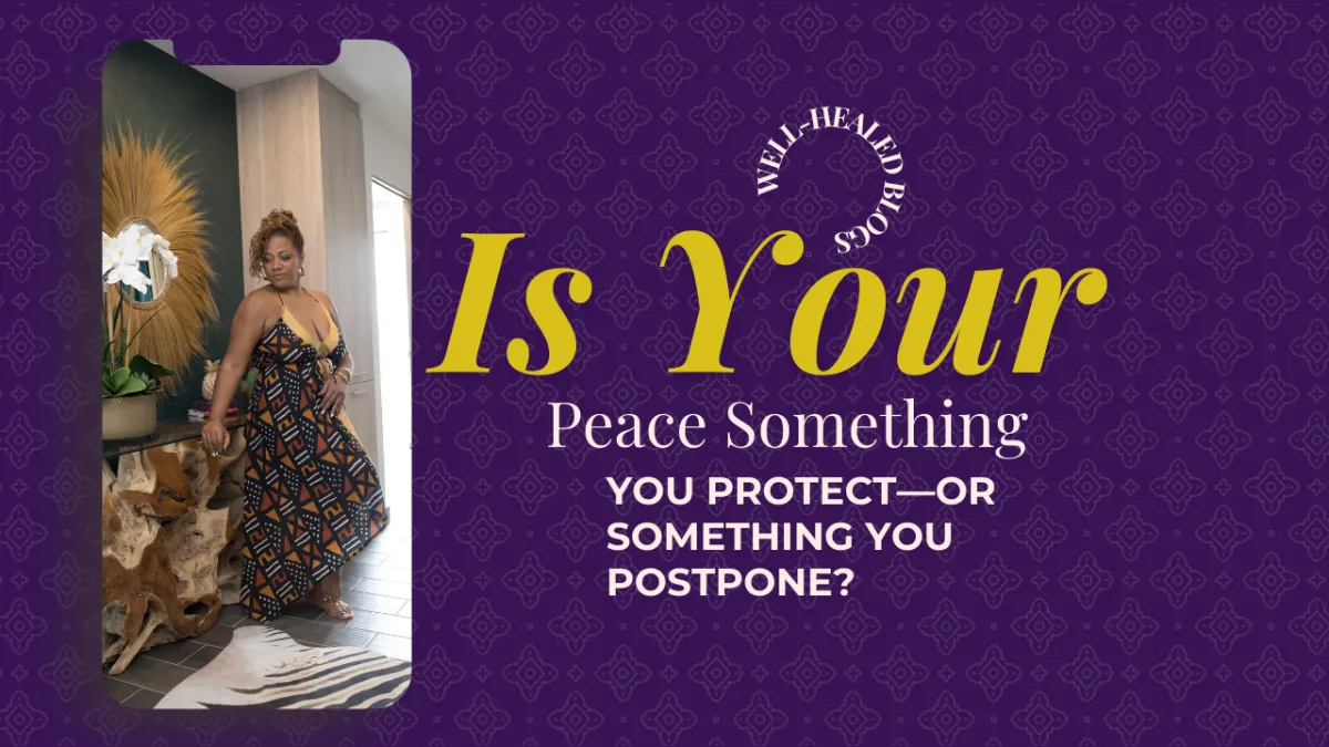 Is Your Peace Something You Protect—or Something You Postpone?