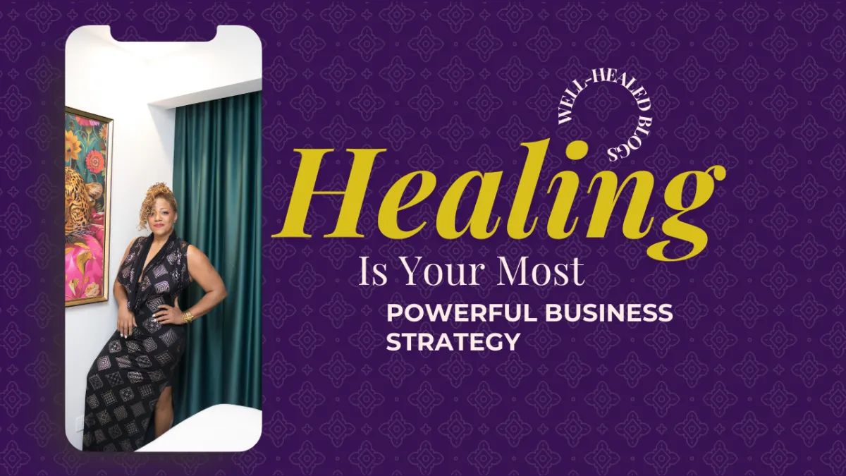 Healing Is Your Most Powerful Business Strategy