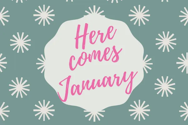 Here Comes January...