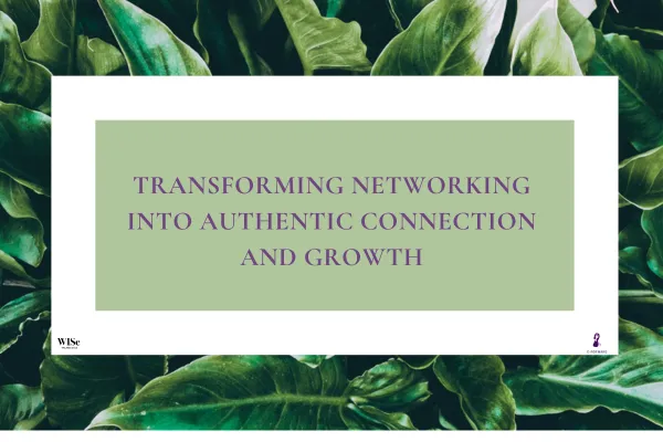 Transforming Networking into Authentic Connection and Growth