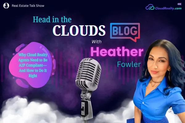 Why Cloud Realty Agents Need to Be A2P Compliant—And How to Do It Right