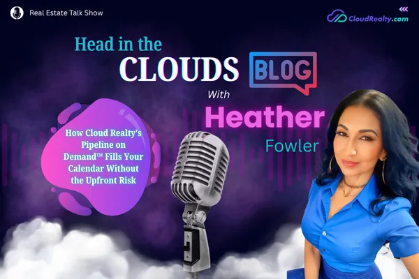 How Cloud Realty's Pipeline on Demand™ Fills Your Calendar Without the Upfront Risk