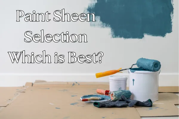 Selecting a Sheen: Which is Best?