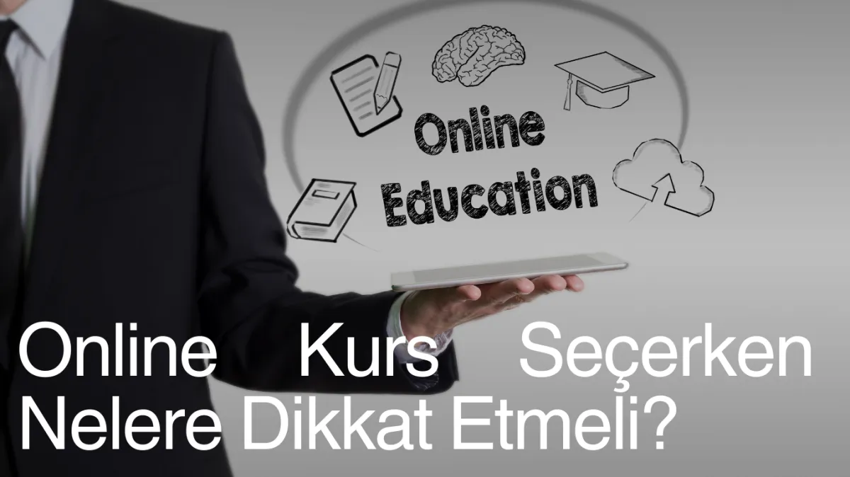 Online Kurs Seçerken Nelere Dikkat Etmeli?