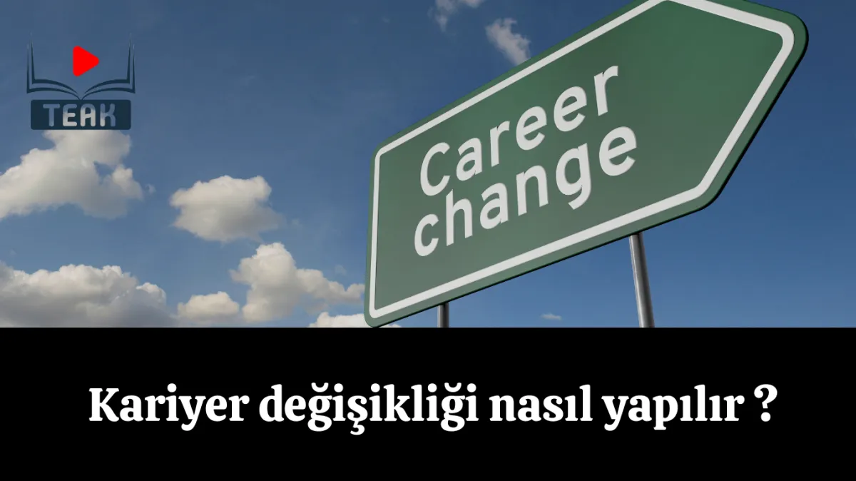 Kariyer Değişikliği Yapmak İsteyenler İçin  Yol Haritası