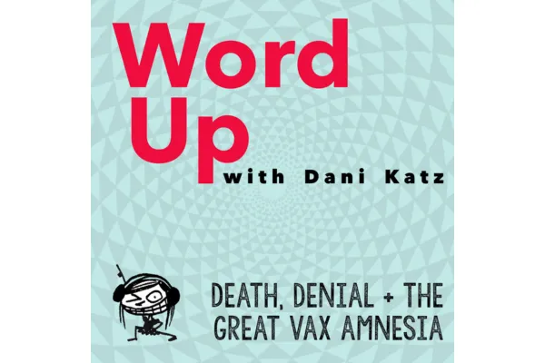 Death, Denial + the Great Vax Amnesia