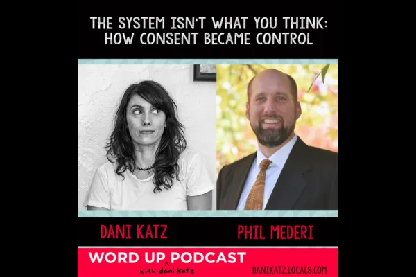The System Isn’t What You Think: How Consent Became Control with Phil Mederi
