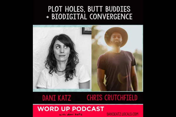 Plot Holes, Butt Buddies + Biodigital Convergence with Chris Crutchfield