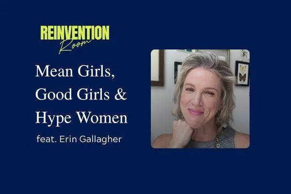 Ep. 272 - Mean girls, good girls, and hype women with Erin Gallagher