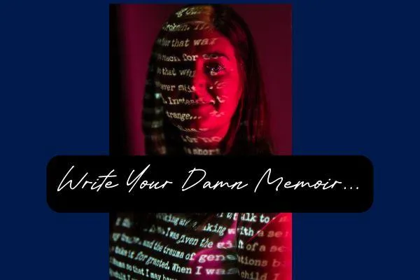 Write Your Damn Memoir Already
