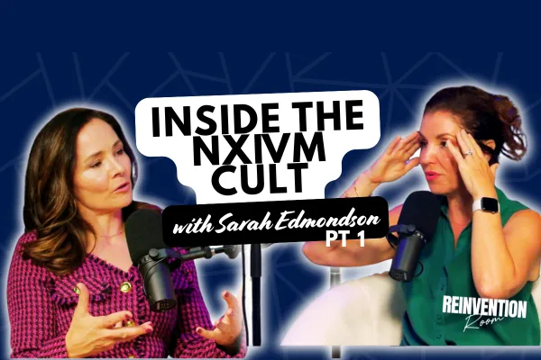 Ep. 274 - Inside the NXIVM Cult: Sarah Edmondson's Story - PT 1