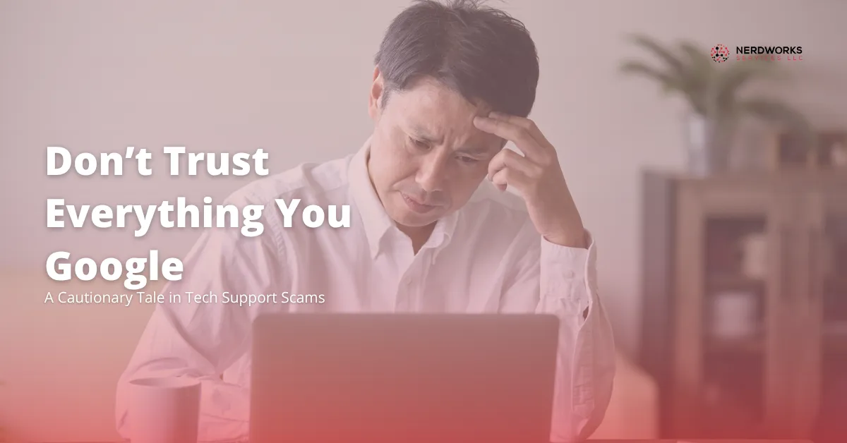 Don’t Trust Everything You Google: A Costly Lesson in Tech Support Scams