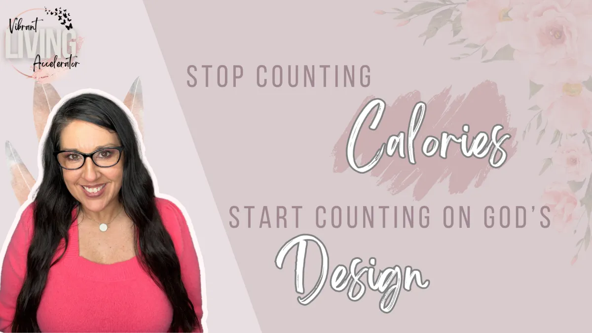 Stop Counting Calories. Start Counting on God’s Design