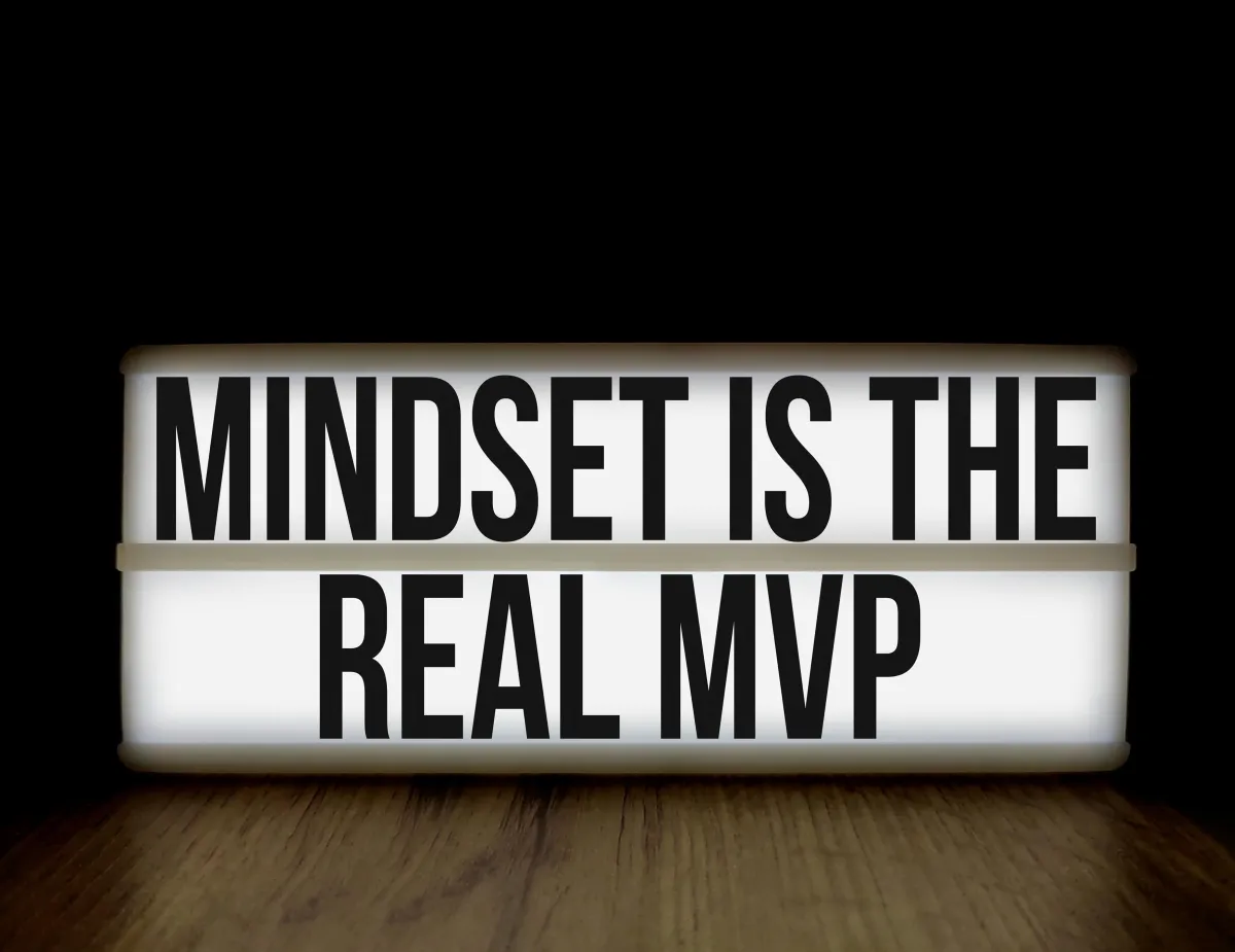 Mindset is everything