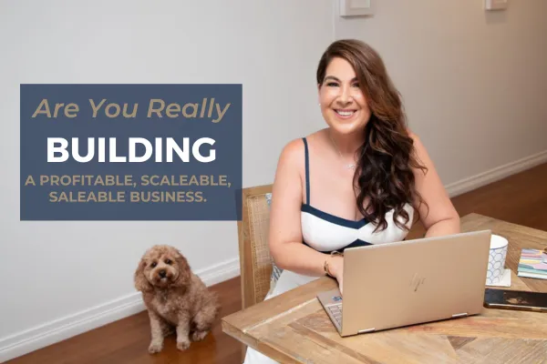 Are You Really Building a Profitable, Scalable, Saleable Business?