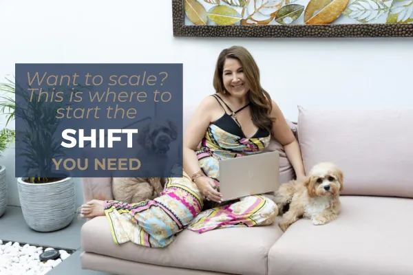 Want to Scale? This is Where to Start the Shift You Need