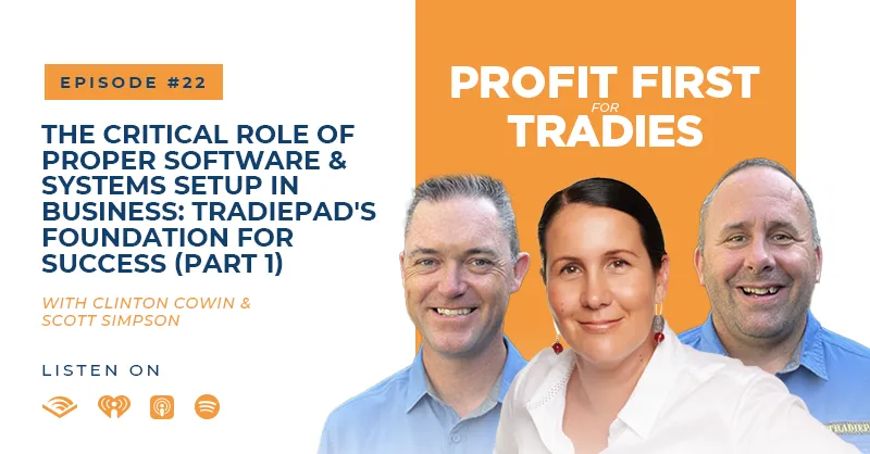 Episode 022 || The Critical Role of Proper Software and Systems Setup in Business: TradiePad's Foundation For Success (Part 1)