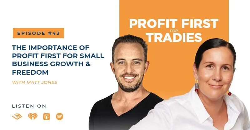 Episode 43 || The Importance of Profit First for Small Business Growth and Freedom with Matt Jones